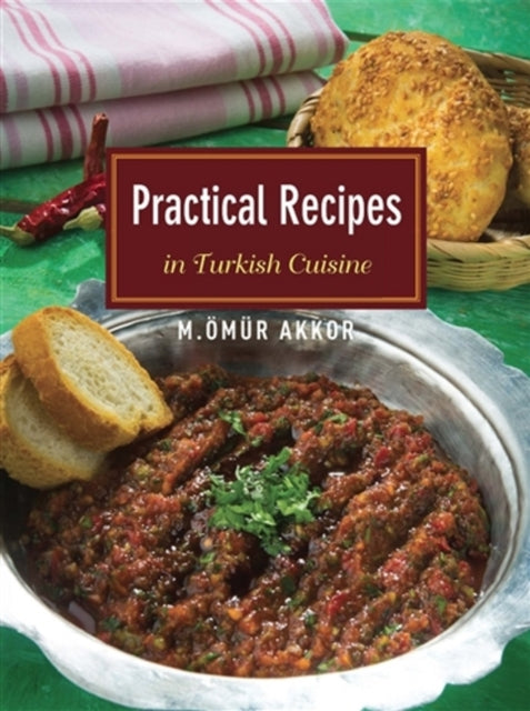 Book cover of: Practical Recipes in Turkish Cuisine. By: Muhammed Ömür Akkor