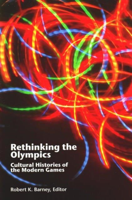 Book cover of: Rethinking the Olympics. By: Robert Knight Barney