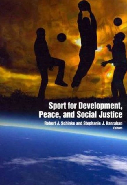 Book cover of: Sport for Development, Peace & Social Justice. By: Robert Schinke