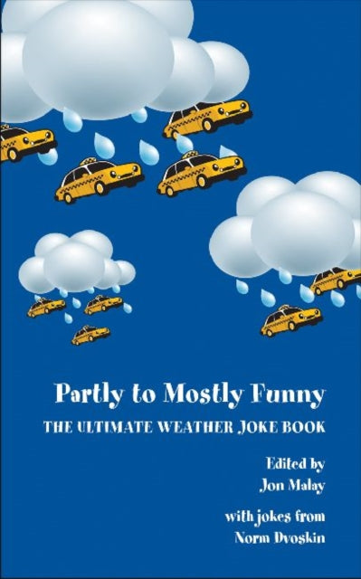 Book cover of: Partly to Mostly Funny – The Ultimate Weather Joke Book. By: Jon Malay