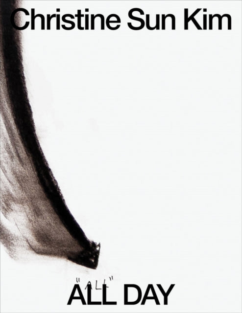 Book cover of: Christine Sun Kim: All Day All Night. By: Christine Sun Kim