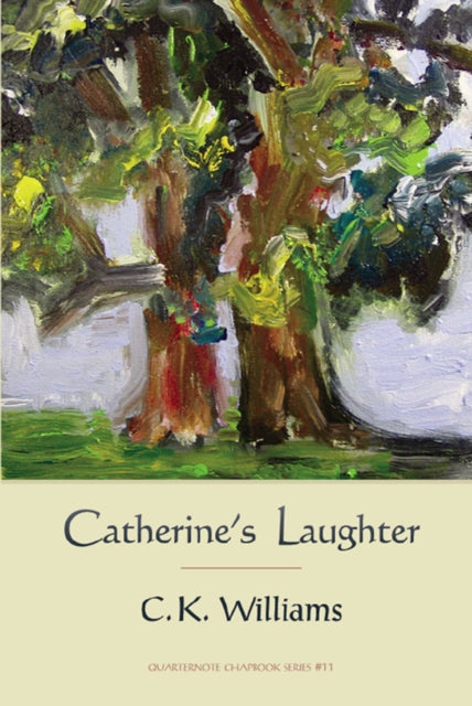 Book cover of: Catherine's Laughter. By: C. K. Williams