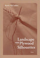Book cover of: Landscape with Plywood Silhouettes