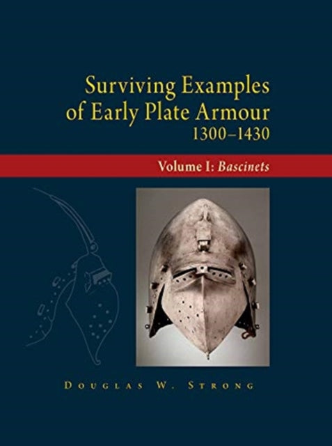 Book cover of: Surviving Examples of Early Plate Armour (1300-1430). By: Douglas Strong