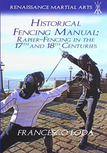 Book cover of: Historical Fencing Manual. By: Francesco Loda