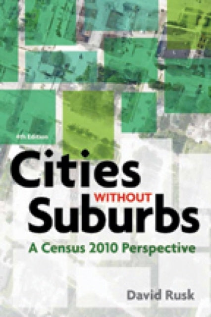 Book cover of: Cities without Suburbs – A Census 2010 Perspective  4th edition. By: David Rusk