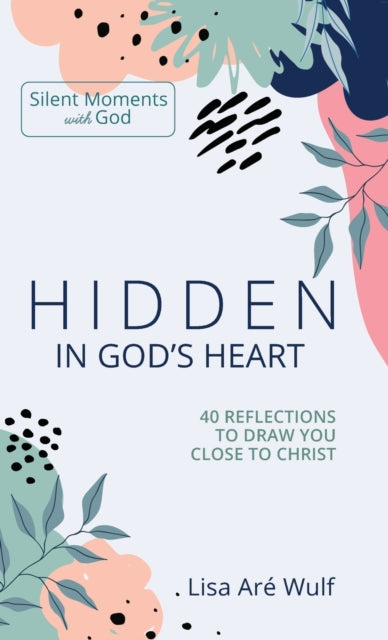 Book cover of: Hidden in God's Heart. By: Lisa Are Wulf