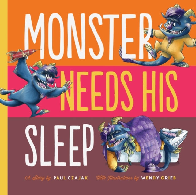 Book cover of: Monster Needs His Sleep. By: Paul Czajak