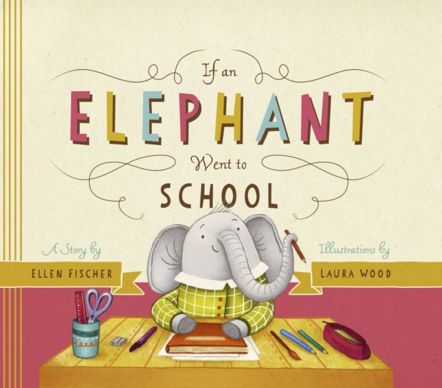 Book cover of: If an Elephant Went to School. By: Ellen Fischer