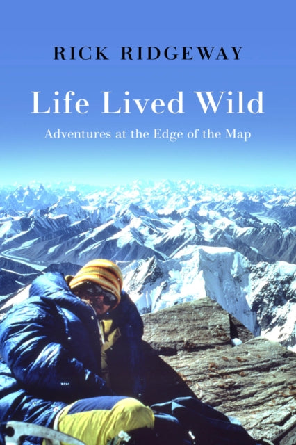 Book cover of: Life Lived Wild. By: Rick Ridgeway