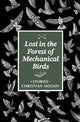 Book cover of: Lost in the Forest of Mechanical Birds