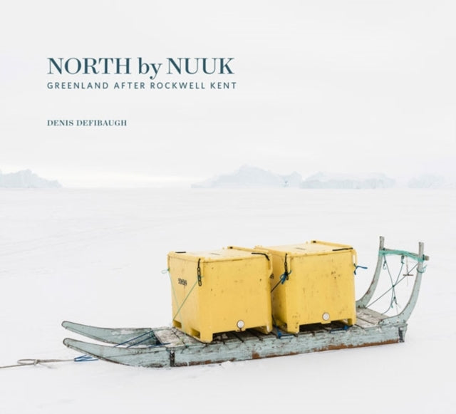 Book cover of: North by Nuuk. By: Denis Defibaugh