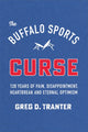 Book cover of: Buffalo Sports Curse. By: Greg D. Tranter