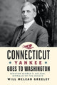 Book cover of: Connecticut Yankee Goes to Washington. By: Will McLean Greeley