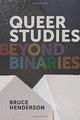 Book cover of: Queer Studies – Beyond Binaries. By: Bruce Henderson