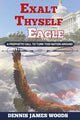 Book cover of: Exalt Thyself as the Eagle