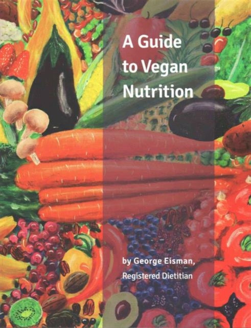 Book cover of: Guide to Vegan Nutrition. By: George Eisman