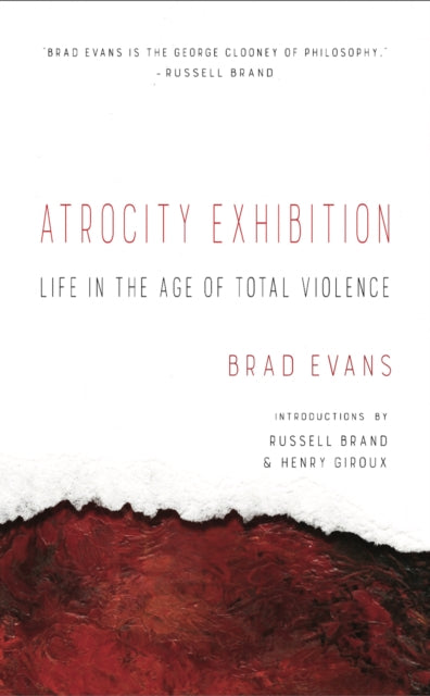 Book cover of: Atrocity Exhibition. By: Brad Evans