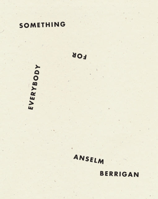 Book cover of: Something for Everybody. By: Anselm Berrigan