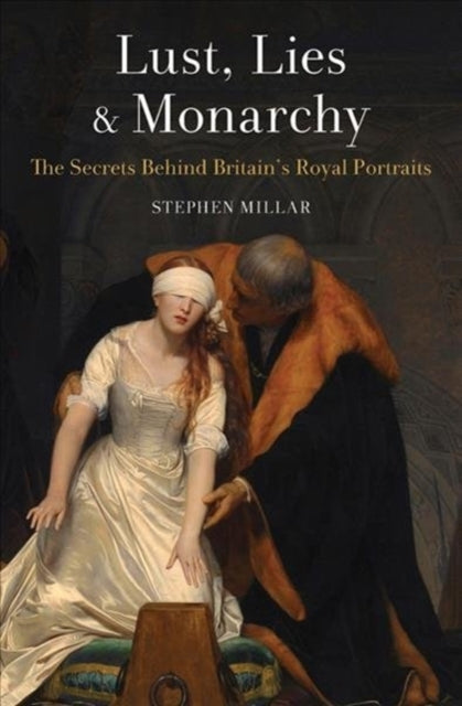 Book cover of: Lust, Lies and Monarchy. By: Stephen Millar