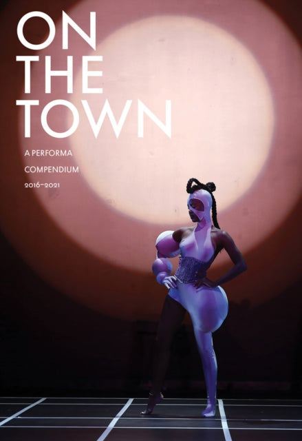 Book cover of: On the Town: A Performa Compendium 2016–2021. By: Charles Aubin