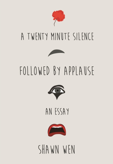 Book cover of: Twenty Minute Silence Followed by Applause. By: Shawn Wen