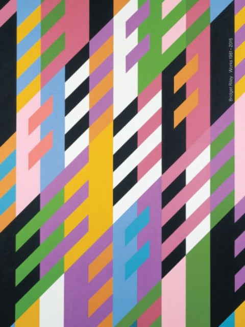 Book cover of: Bridget Riley: Works 1981-2015