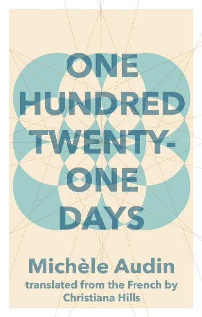 Book cover of: One Hundred Twenty-One Days. By: Michèle Audin