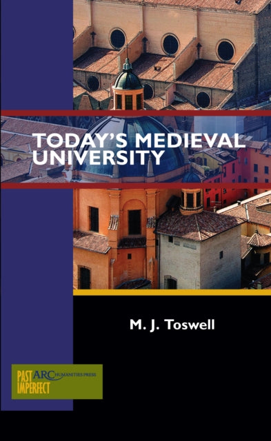 Book cover of: Today's Medieval University. By: M. J. Toswell
