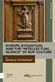 Book cover of: Europe, Byzantium, and the "Intellectual Silence" of Rus' Culture. By: Donald Ostrowski
