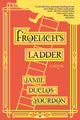 Book cover of: Froelich's Ladder. By: Jamie Duclos-Yourdon