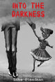 Book cover of: Into the Darkness. By: Luke Steadman