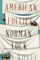 Book cover of: American Follies. By: Norman Lock