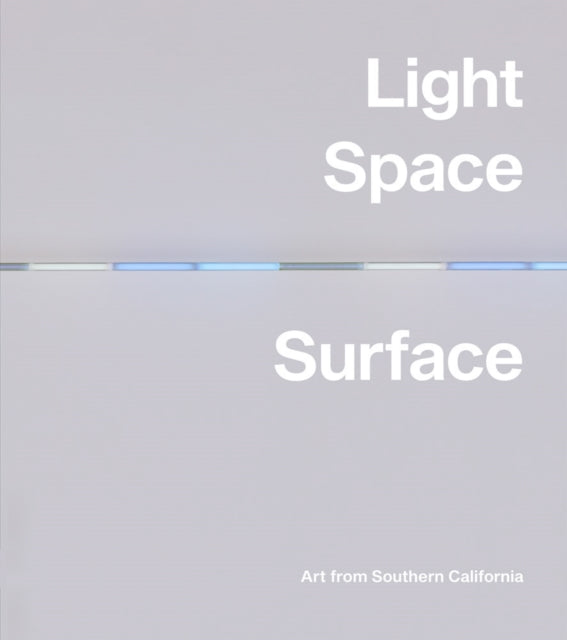 Book cover of: Light, Space, Surface: Art from Southern California. By: Carol S. Eliel
