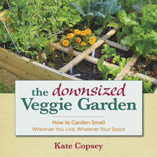 Book cover of: Downsized Veggie Garden. By: Kate Copsey