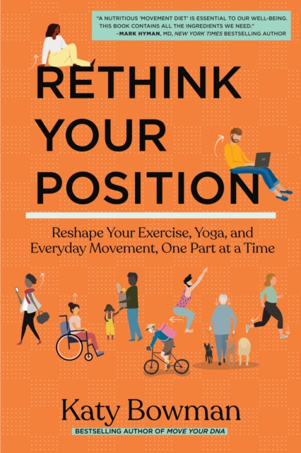 Book cover of: Rethink Your Position. By: Katy Bowman