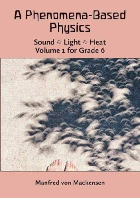 Book cover of: Phenomena-Based Physics: Sound, Light, Heat. By: Manfred von Mackensen