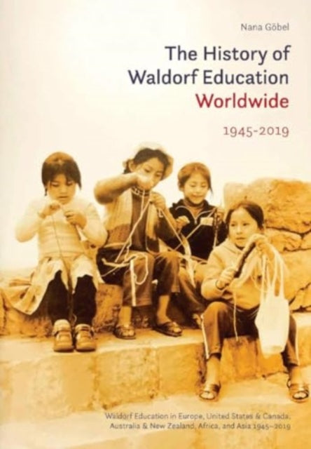 Book cover of: History of Waldorf Education Worldwide. By: Nana Goebel