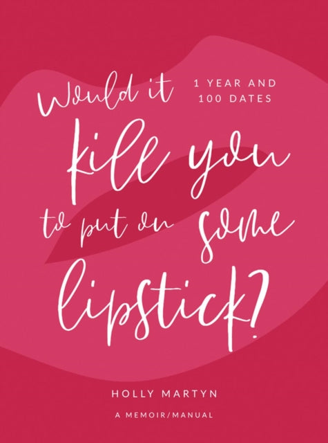 Book cover of: Would It Kill You to Put on Some Lipstick?. By: Holly Martyn