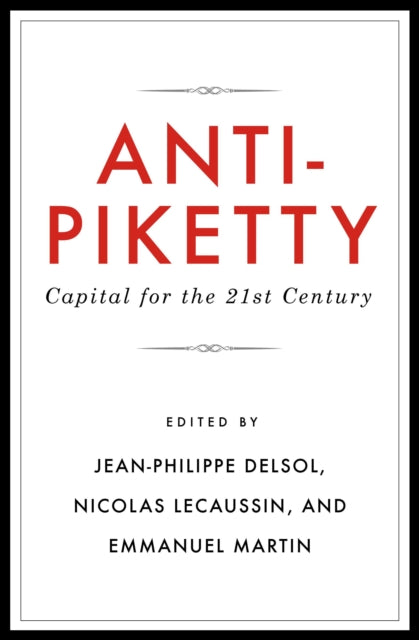 Book cover of: Anti-Piketty. By: Emmanuel Martin