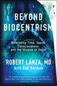 Book cover of: Beyond Biocentrism. By: Robert Lanza