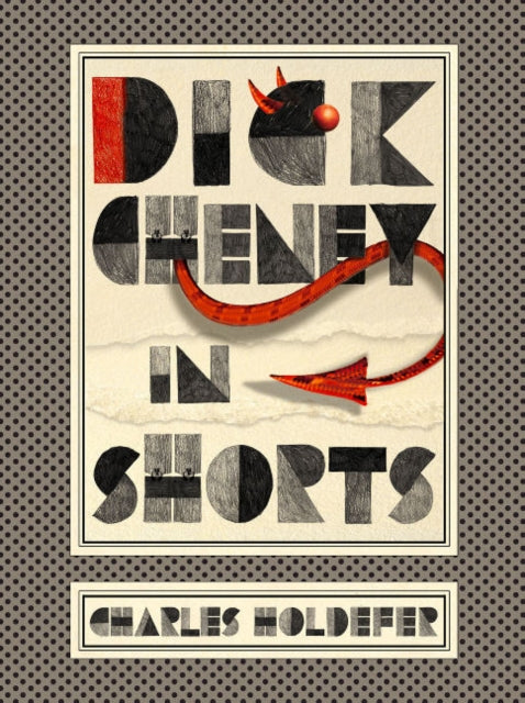 Book cover of: Dick Cheney in Shorts. By: Charles Holdefer