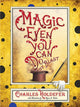 Book cover of: Magic Even You Can Do. By: Charles Holdefer