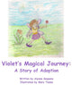Book cover of: Violets Magical Journey. By: Aiyana Sequana