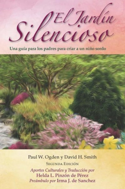 Book cover of: El Jardin Silencioso, 2e, Una guia para los padres para criar a un nino sordo. By: Paul W. Ogden