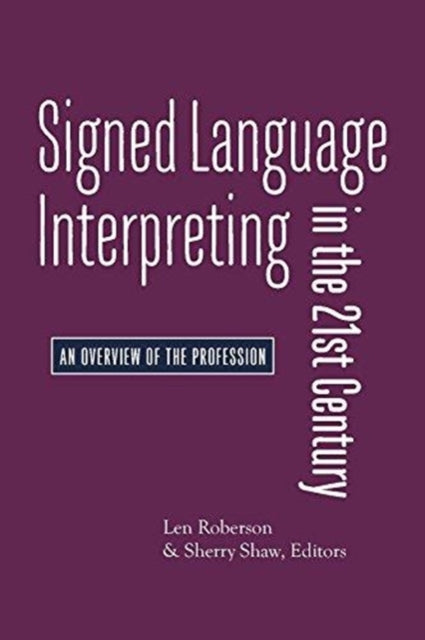 Book cover of: Signed Language Interpreting in the 21st Century – An Overview of the Profession