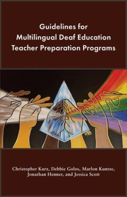 Book cover of: Guidelines for Multilingual Deaf Education Teacher Preparation Programs. By: Christopher Kurz