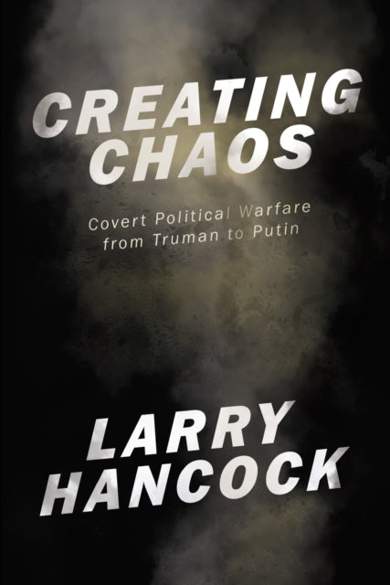 Book cover of: Creating Chaos. By: Larry J. Hancock