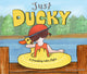 Book cover of: Just Ducky