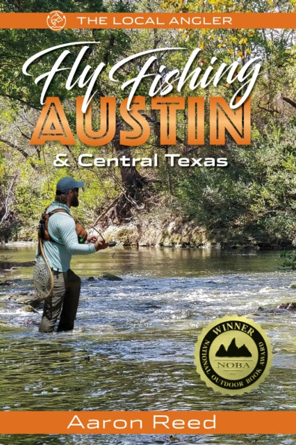 Book cover of: Local Angler Fly Fishing Austin & Central Texas. By: Aaron Reed